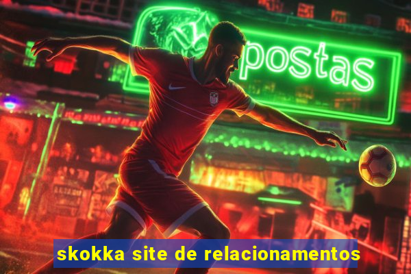 skokka site de relacionamentos